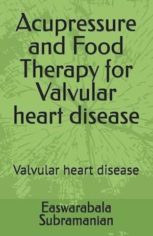 Acupressure and Food Therapy for Valvular heart disease: Valvular heart disease