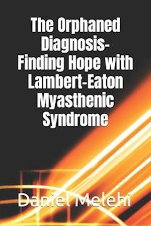 The Orphaned Diagnosis- Finding Hope with Lambert-Eaton Myasthenic Syndrome