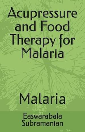 Acupressure and Food Therapy for Malaria: Malaria