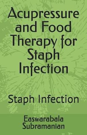 Acupressure and Food Therapy for Staph Infection: Staph Infection