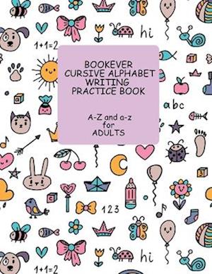 Bookever Cursive Alphabet Writing Practce Book : A-Z and a-z for Adults