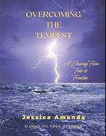 Overcoming the Tempest : A Journey from Fear to Freedom 