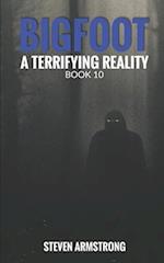 Bigfoot: A Terrifying Reality, Book 10 