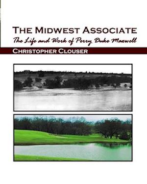 The Midwest Assoicate: The Life and Work of Perry Duke Maxwell