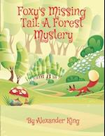 Foxy's Missing Tail: A Forest Mystery 