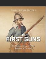 The First Guns: The History and Legacy of the Invention of Firearms 