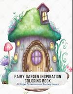 Fairy Garden Inspiration Coloring Book: 50 Pages for Nature and Scenery Lovers 