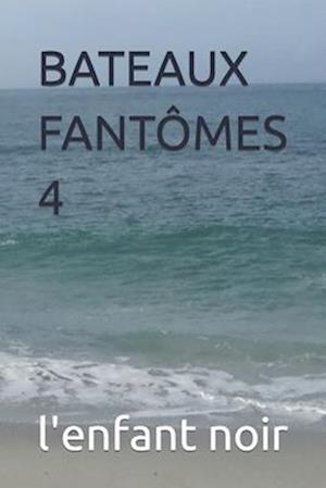 Bateaux Fantômes 4