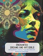 Enchanted Dreams and Art Girls: 50 Psychedelic Coloring Images for a Zen and Meditative Experience 