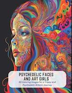 Psychedelic Faces and Art Girls: 50 Coloring Images for a Trippy and Psychedelic Artistic Journey 