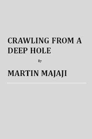 CRAWLING FROM A DEEP HOLE