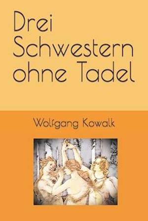 Drei Schwestern ohne Tadel