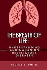 The Breath Of Life: Understanding and Managing Respiratory Diseases 