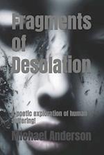 Fragments of Desolation: A poetic exploration of human suffering 