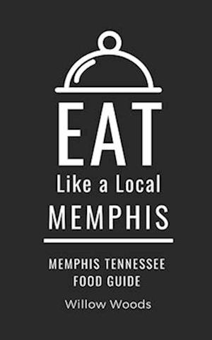 Eat Like a Local- Memphis : Memphis Tennessee Food Guide