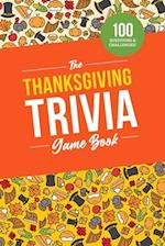 The Thanksgiving Trivia Game Book: 100 Questions on the Holiday's History, Food, and Pop Culture 
