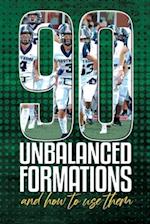 90 Unbalanced Formations: And how to use them 