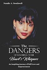 The Dangers of Ignoring Your Heart's Whispers: An Inspiring Journey of Self-Love and Empowerment 
