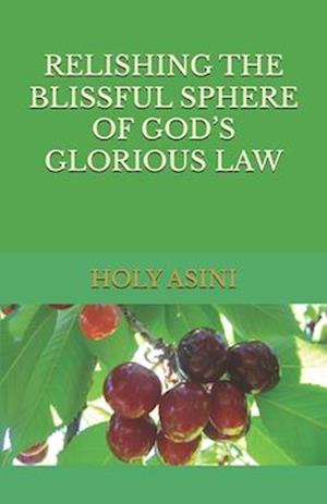 RELISHING THE BLISSFUL SPHERE OF GOD'S GLORIOUS LAW