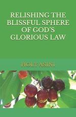 RELISHING THE BLISSFUL SPHERE OF GOD'S GLORIOUS LAW 