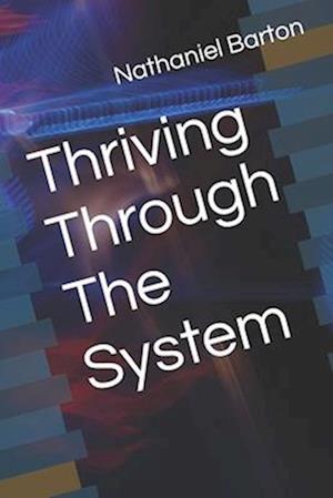 Thriving Through The System