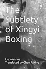 The Subtlety of Xingyi Boxing 