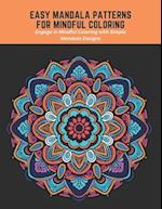 Easy Mandala Patterns for Mindful Coloring: Engage in Mindful Coloring with Simple Mandala Designs 