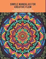 Simple Mandalas for Creative Flow: Promote Restful Sleep with Relaxing Easy Mandala Coloring 