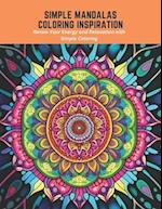 Simple Mandalas Coloring Inspiration: Renew Your Energy and Relaxation with Simple Coloring 