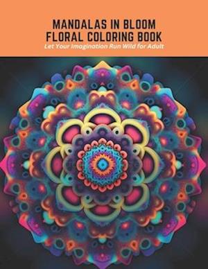 Mandalas in Bloom Floral Coloring Book