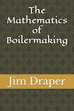 The Mathematics of Boilermaking 