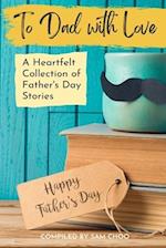 To Dad with Love: A Heartfelt Collection of Father's Day Stories 