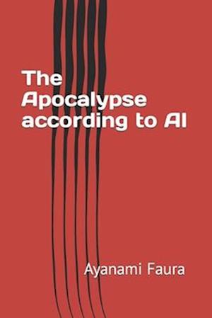 The Apocalypse according to AI