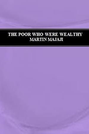 THE POOR WHO WERE WEALTHY