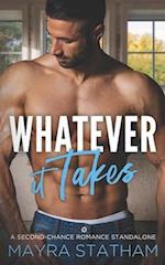 Whatever it Takes: A Second-Chance Romance Standalone 