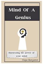 Mind Of a Genius : Harnessing the power of your mind 