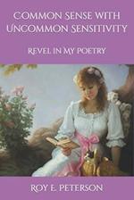 Common Sense with Uncommon Sensitivity: Revel in My Poetry 