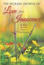 The Healing Swords Of Love And Innocence: Be Brave Be Bold This Your Moment 