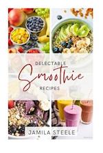 Delectable Smoothie Recipes 