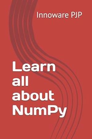 Learn all about NumPy