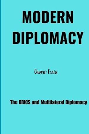 MODERN DIPLOMACY: The BRICS and Multilateral Diplomacy