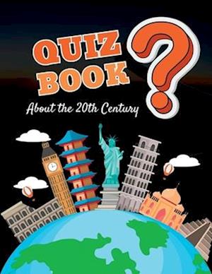 Quiz Book : About the 20th Century