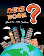 Quiz Book : About the 20th Century 