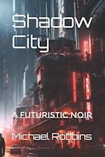 Shadow City: A Futuristic Noir 