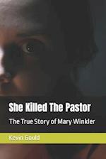 She Killed The Pastor: The True Story of Mary Winkler 