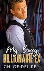 My Bossy Billionare Ex: An Enemies to Lovers Romance 