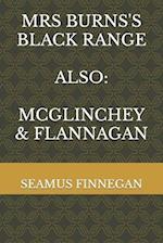 MRS BURNS'S BLACK RANGE also: MCGLINCHEY & FLANNAGAN 