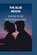 The blue moon: Bound to be together 