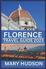 FLORENCE TRAVEL GUIDE 2023: Unveiling the Timeless Beauty of the Renaissance City 