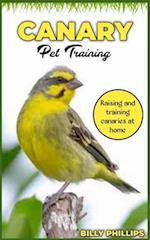 CANARY Pet Training: Raising and training Canaries at home 